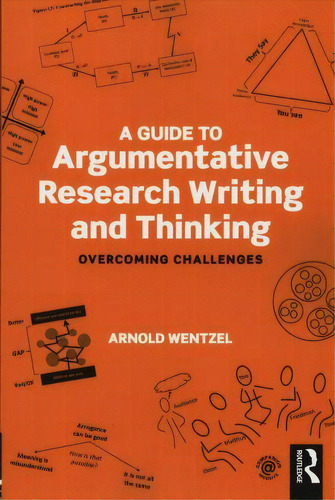 A Guide To Argumentative Research Writing And Thinking, De Arnold Wentzel. Editorial Taylor Francis Ltd, Tapa Blanda En Inglés
