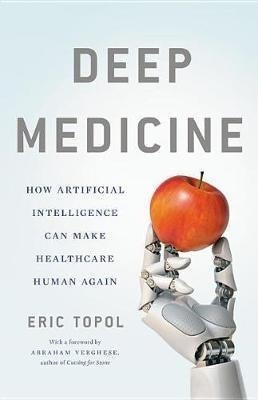 Deep Medicine - Eric Topol (hardback)