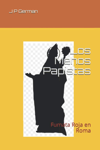 Libro: Los Menos Papistas: Fumata Roja En Roma (spanish Edit