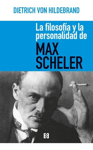 La Filosofía Y La Personalidad De Max Scheler, De Dietrich Von Hildebrand. Editorial Opuscula Philosophica, Tapa Blanda En Español, 2019