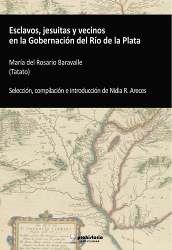 Esclavos, Jesuitas Y Vecinos En La Gobernacion Del Rio De La