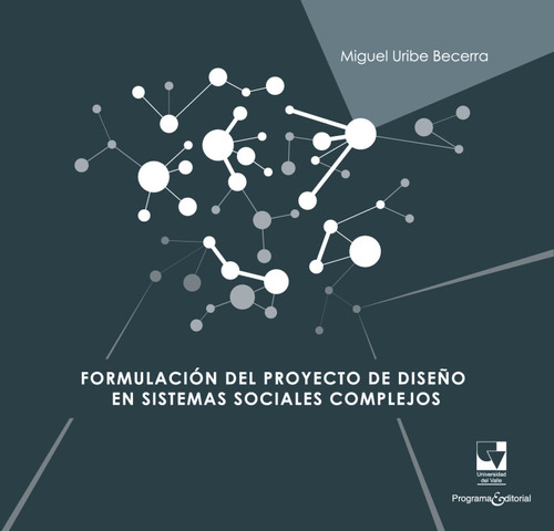 Formulacion Del Proyecto De Diseño En Sistemas Sociales Complejos, De Uribe Becerra, Miguel. Editorial Universidad Del Valle, Tapa Blanda, Edición 1 En Español, 2021