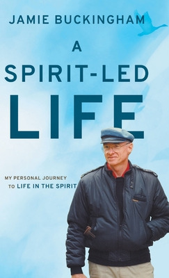 Libro A Spirit-led Life: My Personal Journey To Life In T...