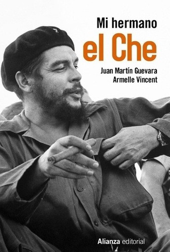 Mi Hermano El Che - Juan Martin Guevara