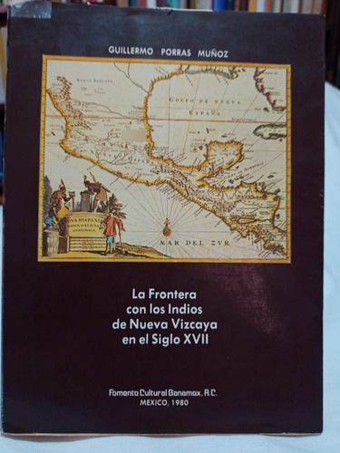 La Frontera Cn Los Indios De Nueva Vizcaya (04b2) S. X V I I