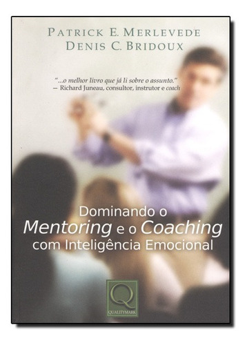 Livro Dominando O Mentoring E O Coaching Com Inteligencia Em