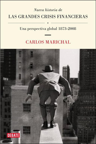 Nueva Historia De Grandes Crisis Financieras - Marichal  - *