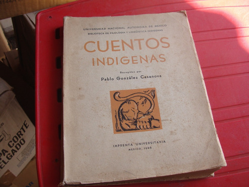 Libro Cuentos Indigenas , Pablo Gonzalez Casanova , 201 Pagi