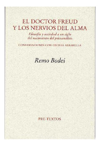 El Doctor Freud Y Los Nervios Del Alma - Remo Bodei