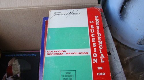 La Sucesion Presidencial En 1910 , Colección Reforma Rev
