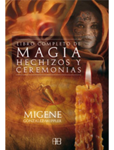 Libro Completo De Magia Hechizos Y Ceremonias - Soncosasdebr