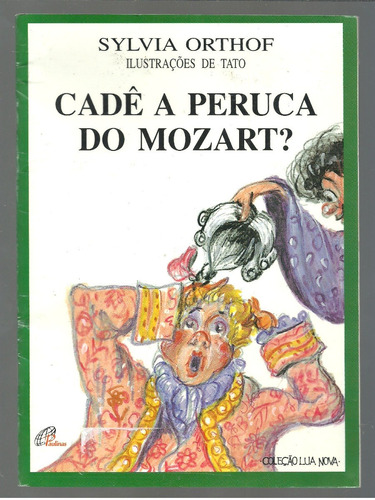 Cadê A Peruca Do Mozart? Sylvia Orthof