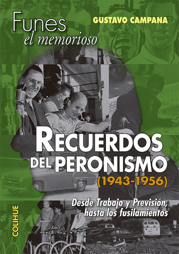 Recuerdos Del Peronismo (1943-1956) - Gustavo Campana