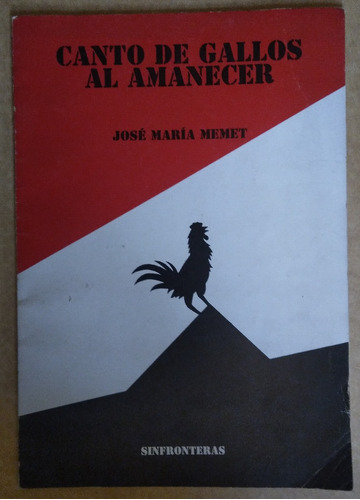 Jose Maria Memet. Cantos De Gallos Al Amanecer
