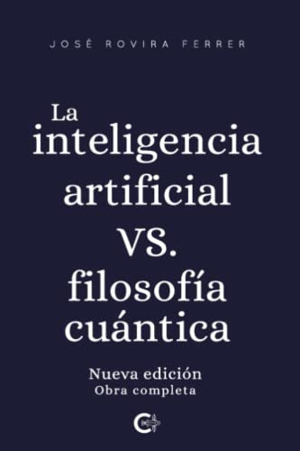 La Inteligencia Artificial Vs Filosofia Cuantica -caligrama-