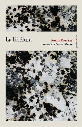 La Libelula, De Rosselli, Amelia. Editorial Sexto Piso, Tapa Blanda, Edición 1 En Español, 2015