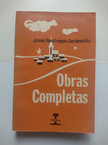  José Restrepo Jaramillo / Obras Completas