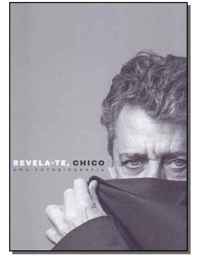 Revela-te, Chico - Uma Fotografia, De Soares, Augusto Lins. Editora Bem-te-vi Editora Em Português