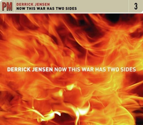 Cd Now This War Has Two Sides - Derrick Jensen