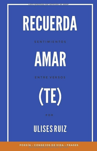 Libro: Recuerda Amar (te) Sentimientos Entre Versos (spanish