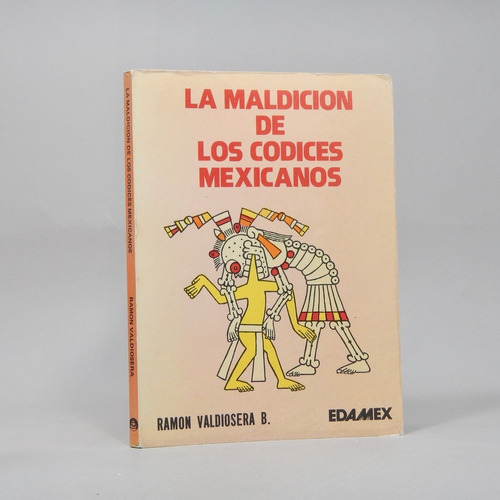 La Maldición De Los Codices Mexicanos R Valdiosera 1983 Ppp