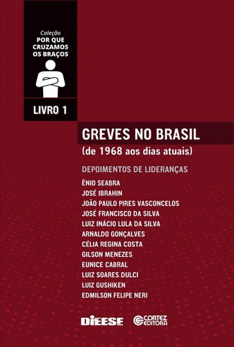 Greves no Brasil: de 1968 aos dias atuais. Depoimentos de lideranças, de Oliveira, Carlindo R. de. Editorial Cortez Editora e Livraria LTDA, capa mole em português, 2015