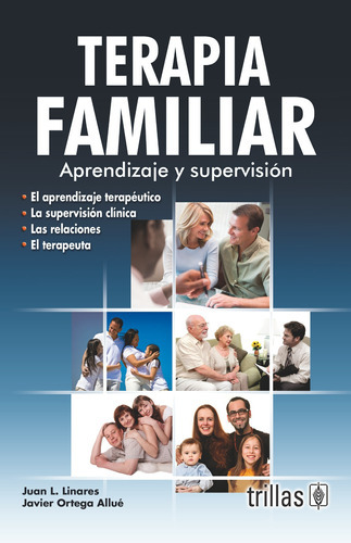 Terapia Familiar: Aprendizaje Y Supervisión, De Linares, Juan L. Ortega Allué, Javier., Vol. 1. Editorial Trillas, Tapa Blanda En Español, 2008