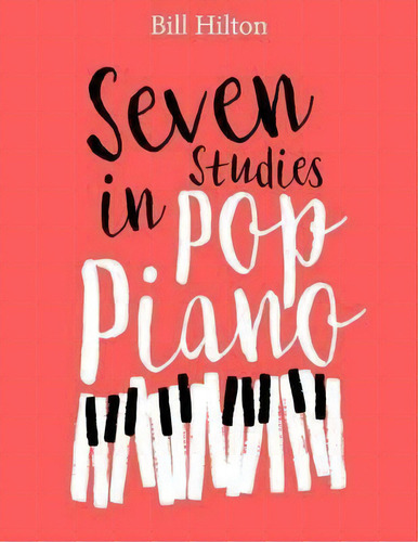 Seven Studies In Pop Piano, De Bill Hilton. Editorial Carrier Books, Tapa Blanda En Inglés