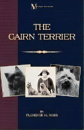The Cairn Terrier (a Vintage Dog Books Breed Classic), De Florence M. Ross. Editorial Read Books, Tapa Blanda En Inglés, 2007