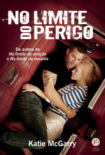 No limite do perigo, de McGarry, Katie. Editorial Verus, capa mole em português, 2015