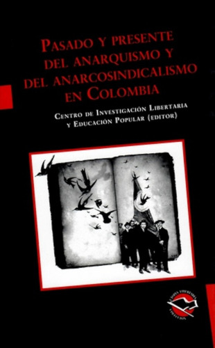 Pasado Y Presente Anarquismo Anarcosindicalismo En Colombia