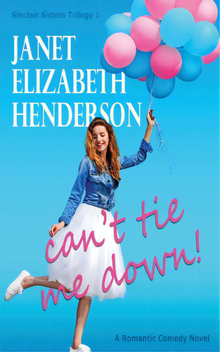 Can't Tie Me Down, De Henderson, Janet Elizabeth. Editorial Lightning Source Inc, Tapa Blanda En Inglés