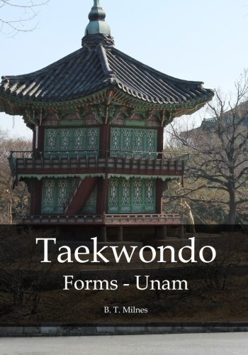 Taekwondo Forms - Unam, De B T Milnes. Editorial Createspace Independent Publishing Platform, Tapa Blanda En Inglés