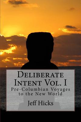 Libro Deliberate Intent Vol. I: Pre-columbian Voyages To ...