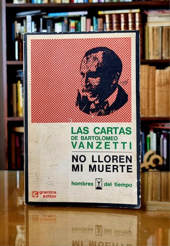 No Lloren Mi Muerte - Las Cartas De Bartolomeo Vanzetti 