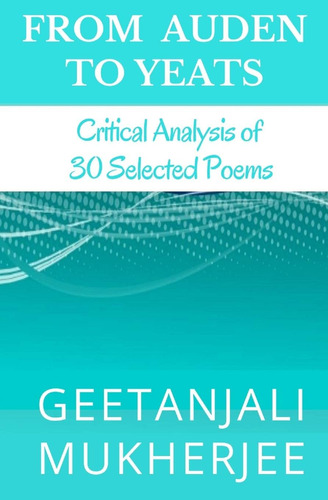 Libro: From Auden To Yeats: Critical Analysis Of 30 Selected