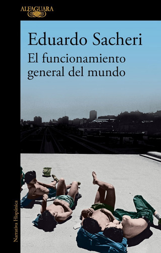 Libro El Funcionamiento General Del Mundo - Eduardo Sacheri