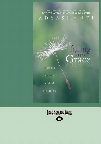 Falling Into Grace: Insights On The End Of Suffering, De Adyashanti., Vol. 1. Editorial Readhowyouwant Com Ltd, Tapa Blanda En Inglés
