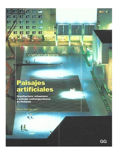 Paisajes Artificiales Arquitectura Urbanismo, Hans Ibelings