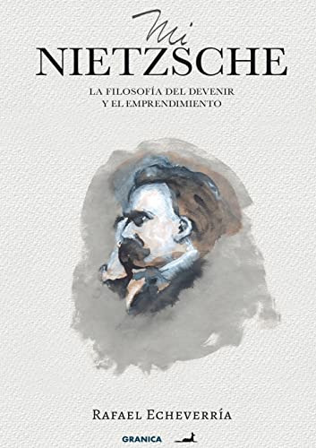 Mi Nietzsche (nva. Ed.): La Filosofía Del Devenir Y El Empre