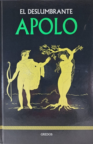 El Deslumbrante Apolo - Mitologia Gredos - Tapa Dura