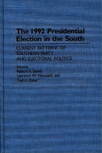 The 1992 Presidential Election In The South, De Tod A. Baker. Editorial Abc Clio, Tapa Dura En Inglés