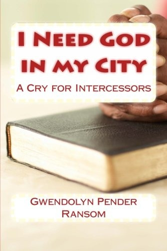 I Need God In My City A Cry For Intercessors