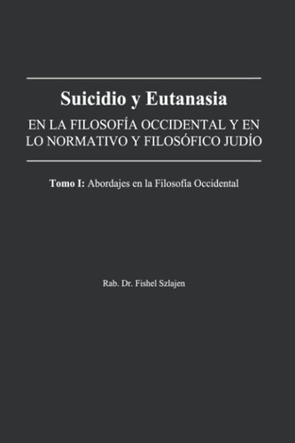 Libro: Suicidio Y Eutanasia: En La Filosofía Occidental Y En