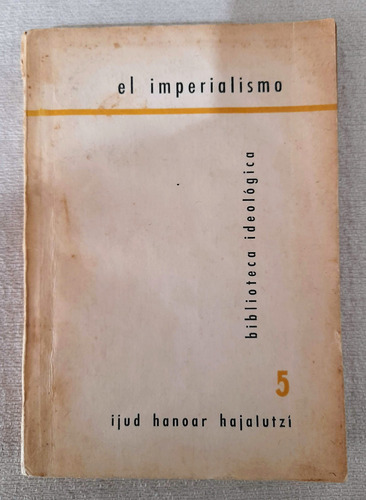 El Imperialismo - Biblioteca Ideologica #5 - Ijud Hajalutzi