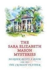 The Sara Elizabeth Mason Mysteries, Volume 1 : Murder Ren...