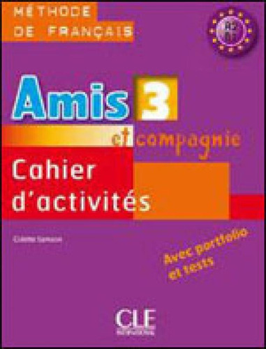 Amis Et Compagnie 3 - Cahier D´activites, De Samson, Colette. Editora Cle Internacional ***, Capa Mole, Edição 1ª Edição - 2009