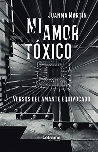 Mi Amor Toxico -versos Del Amante Equivocado-: 01 -poesia-