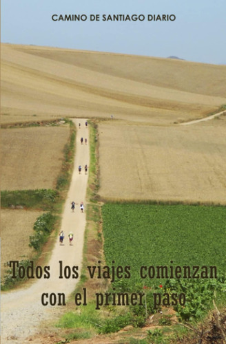 Libro: Camino De Santiago Diario: Todos Los Viajes Comienzan