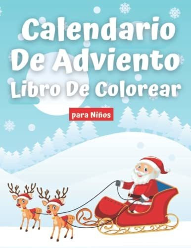 Calendario De Adviento Libro De Colorear: Para Niños Y Niñas
